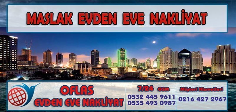 Maslak Evden Eve Nakliyat OFLAS NAKLİYAT