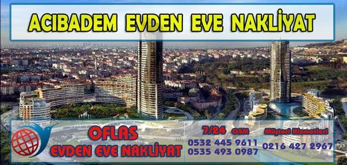 Acıbadem Evden Eve Nakliyat OFLAS NAKLİYAT